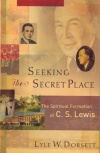 Seeking the Secret Place - Spiritual Formation of C S Lewis